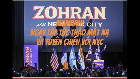 06/11/2025 Zohran Mamdani ngay lập tức tháo mặt nạ và tuyên chiến với NYC.