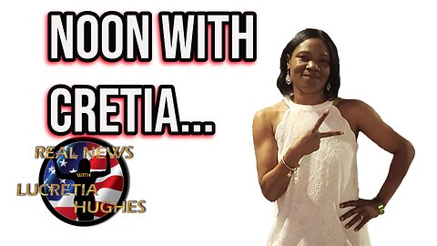 News at Noon with Cretia... Real News with Lucretia Hughes
