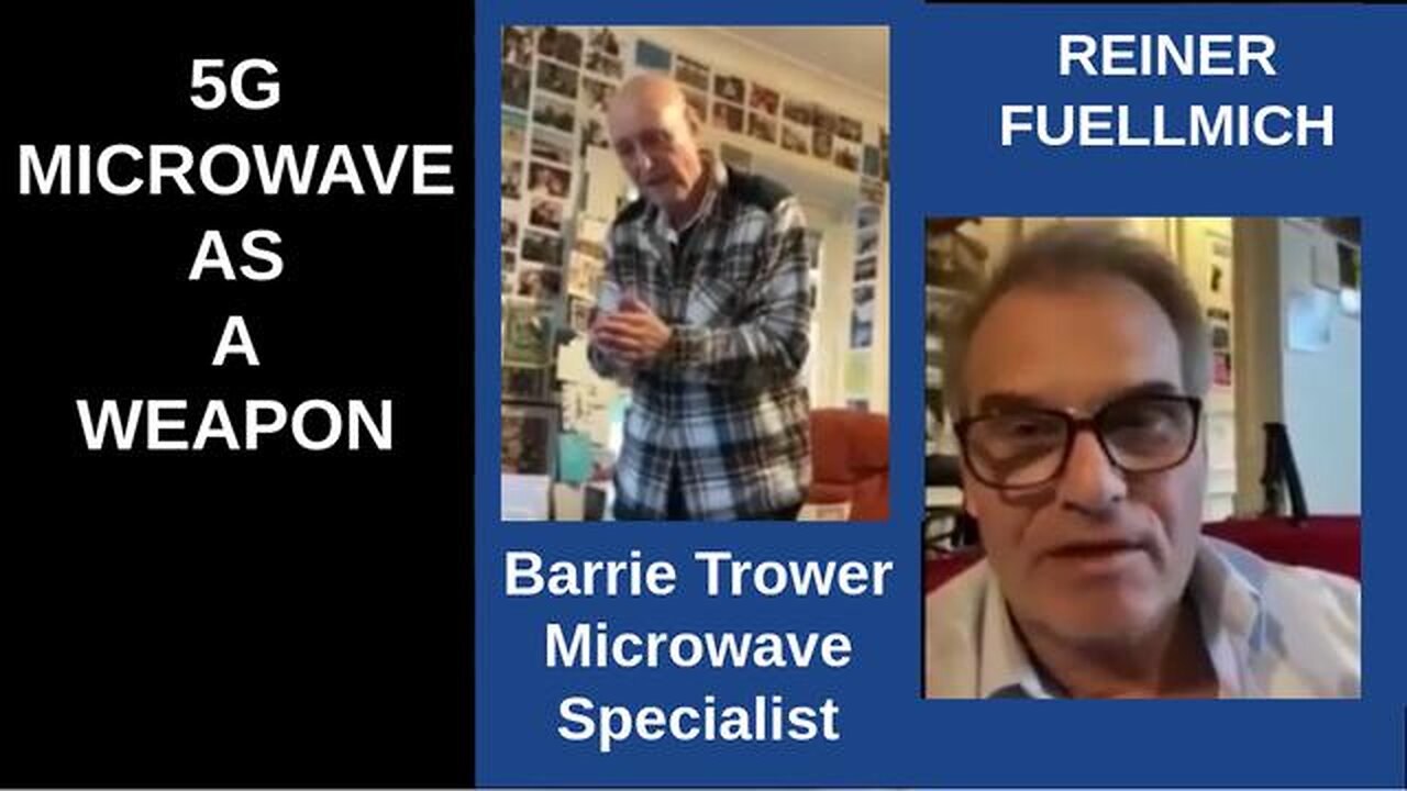 5G – Microwave As A Weapon – Barrie Trower & Dr. Reiner Fuellmich