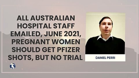 All Australian hospital staff emailed, June 2021, pregnant women should get Pfizer shots, no trial