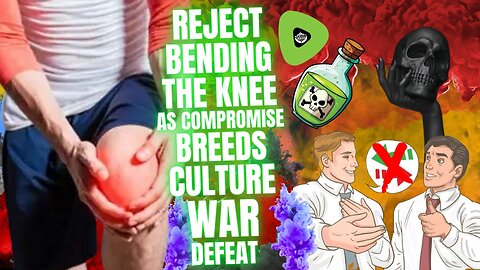 Reject Bending The Knee, As Compromise BREEDS Culture War Defeat