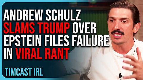 Andrew Schulz SLAMS Trump Over Epstein Files FAILURE In VIRAL RANT