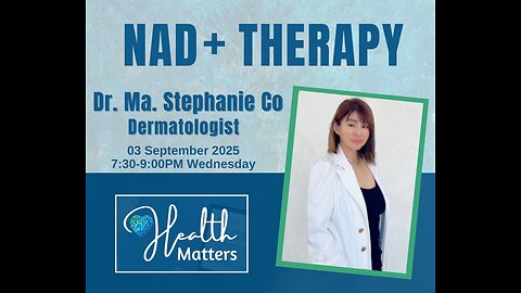 Health Matters Session 122 NAD+ Therapy with Dr. Stephanie Co