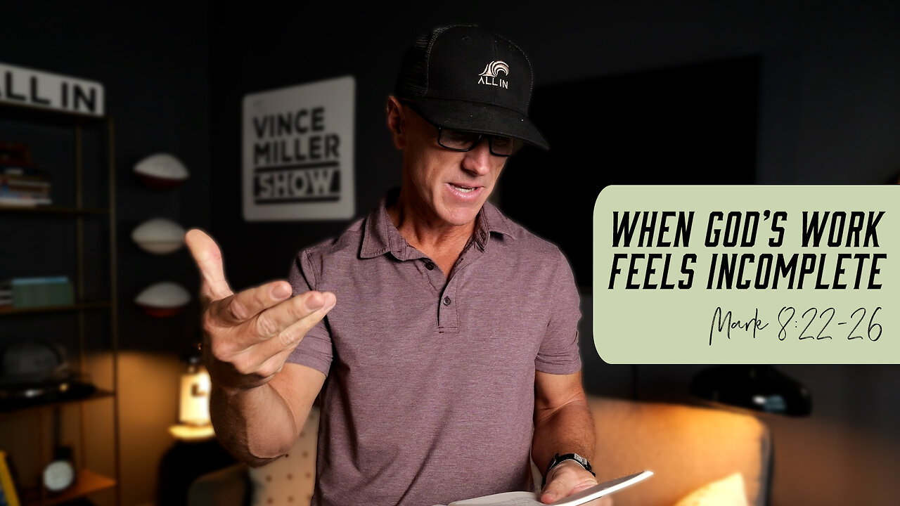 When God’s Work Feels Incomplete | Mark 8:22-26