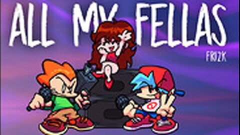 Fnf all my fellas
