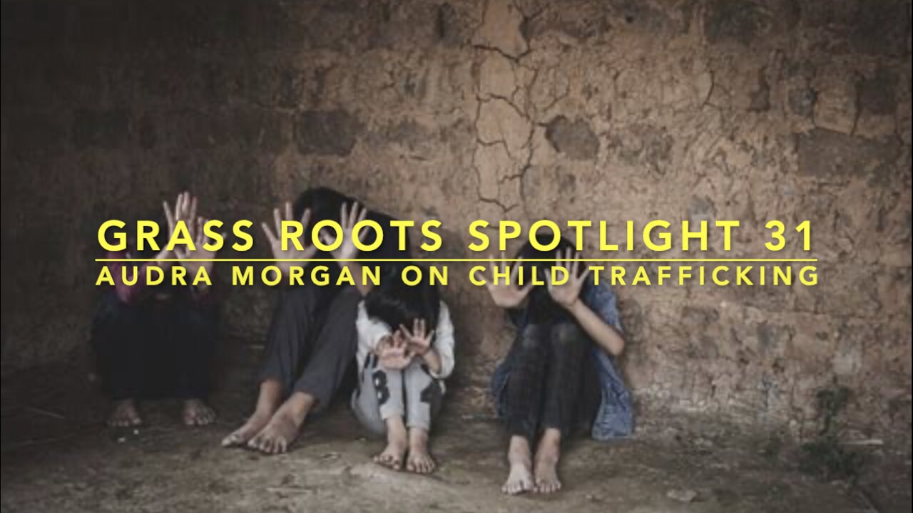 Grass Roots Spotlight 31: Audra Morgan On Child Trafficking
