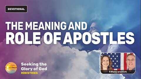 The Meaning & Role of Apostles in the End Times Church - Tiffany Root & Kirk VandeGuchte