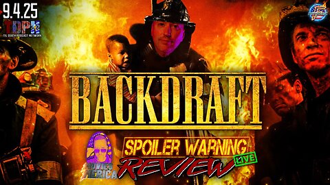 Backdraft (1991) 🚨SPOILER WARNING🚨Review LIVE | 9.4.25