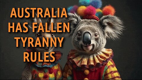 AUSTRALIA HAS FALLEN TYRANNY RULES