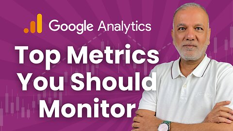 Google Analytics Most Important Metrics: Top Metrics to Track in GA4 and Why They Matter