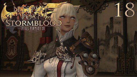 Let's Play Final Fantasy XIV POST STORMBLOOD Ep 18