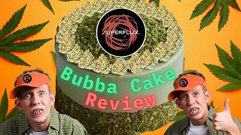 Superflux Bubba Cake Flower Review