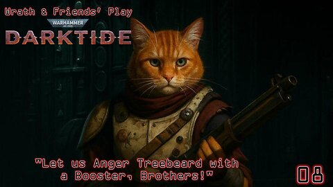 "Let us Anger Treebeard with a Booster, Brothers!" - Wrath & Friends Play Darktide | Episode 07
