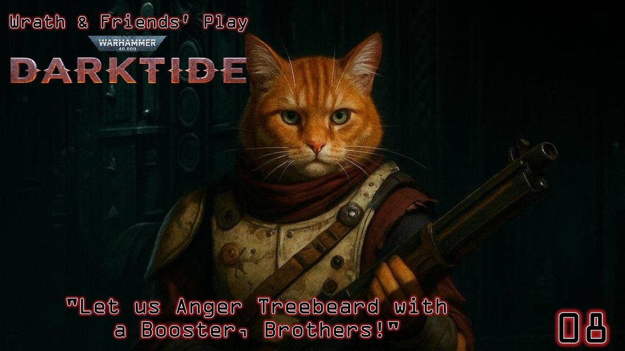 "Let us Anger Treebeard with a Booster, Brothers!" - Wrath & Friends Play Darktide | Episode 07