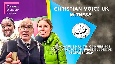 Christian Voice Witness at 'Women's Health' Conference, Royal College of Nursing, London: 10/12/2024