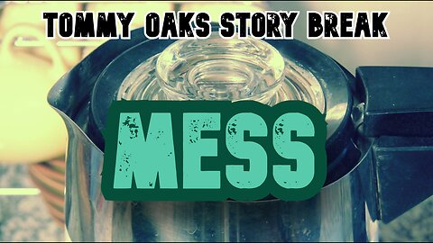 Mess - Tommy Oaks Story Break 2026-02-04