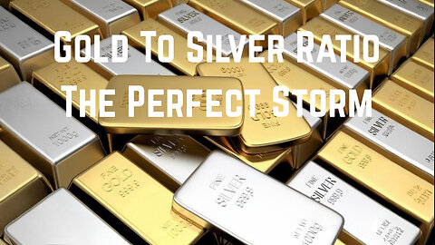 Gold To Silver Ratio: The Perfect Storm