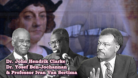 🎙️ Dr. John Hendrik Clarke, Dr. Yosef Ben-Jochannan & Professor Ivan Van Sertima