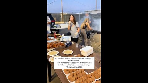 Israeli's film themselves having a barbecue & eating delicious food not far from the Gaza border, where nearly 2.4 million Palestinians are being starved to death.
