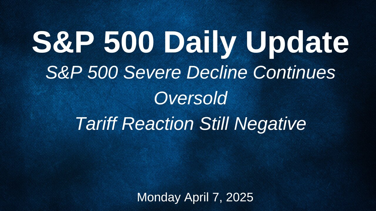 S&P 500 Daily Update for Monday April 7, 2025