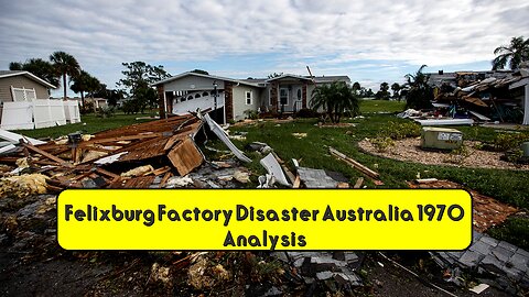Felixburg Factory Disaster: Australia 1970 Analysis #Factory #Australia #Disaster