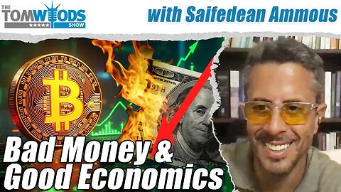 Saifedean Ammous on Bad Money and Good Economics | Tom Woods Show #2683
