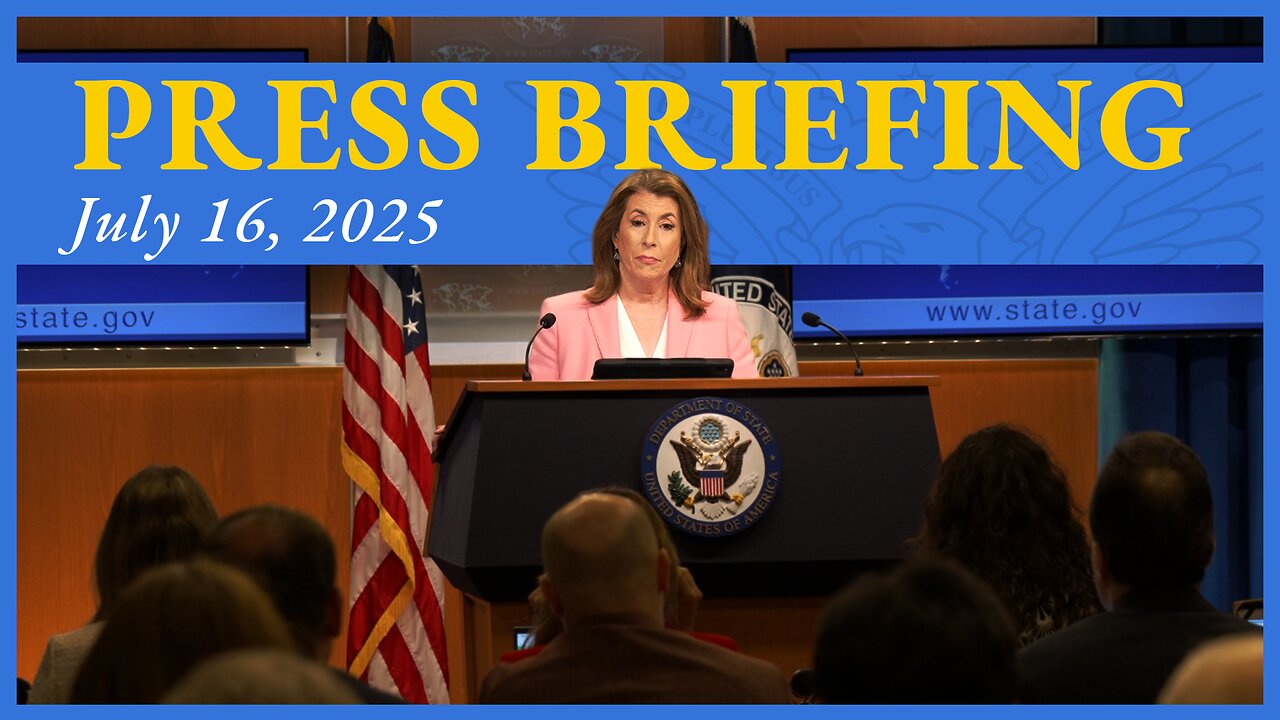 Department of State Press Briefing - July 16, 2025