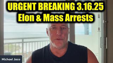 MICHAEL JACO W/ TOM ALTHOUSE - URGENT BREAKING 3.16.25 - ELON & MASS ARRESTS, SECRET RAIDS