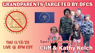 Rescue The Fosters: GRANDPARENTS TARGETED BY GEORGIA DFCS! w/ Cliff & Kathy Kelch
