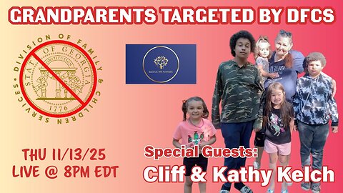 Rescue The Fosters: GRANDPARENTS TARGETED BY GEORGIA DFCS! w/ Cliff & Kathy Kelch