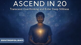 Ascend in 20: Transcend Overthinking and Enter Deep Stillness
