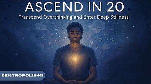 Ascend in 20: Transcend Overthinking and Enter Deep Stillness