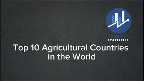 Top 10 Agricultural Countries in the World