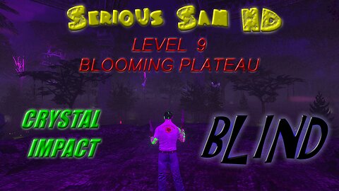 Let's Play Serious Sam HD, Crystal Impact, BLIND | Blooming Plateau