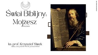Świat Biblijny: Mojżesz (29.01.2019)