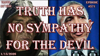 Truth has no sympathy for the devil - TRUTH by WDR - Ep. #571 - live and replay