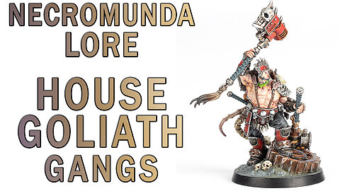 Warhammer 40k Lore - House Goliath Famous Gangs (Necromunda Lore)