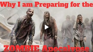 Why I am Preparing for the ZOMBIE Apocalypse | The Danger is REAL