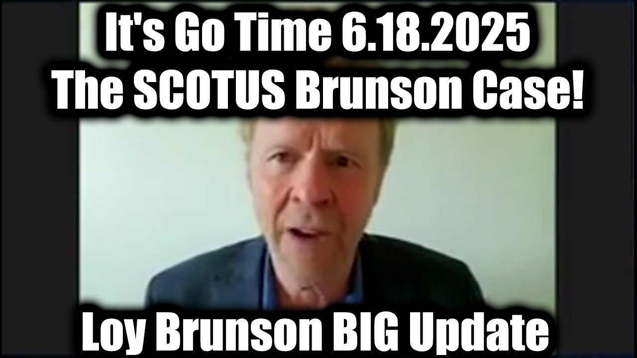 Loy Brunson BIG Update: It's Go Time 6.18.25, The SCOTUS Brunson Case!