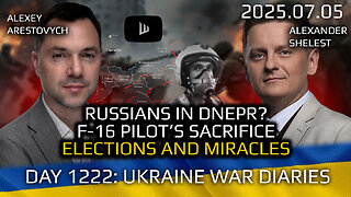 War in Ukraine. Day 1222: Russians in Dnepr? F-16 Pilot's Sacrifice. Elections &Miracles. Arestovych