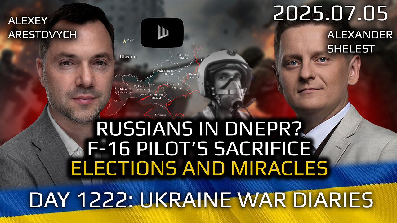 War in Ukraine. Day 1222: Russians in Dnepr? F-16 Pilot's Sacrifice. Elections &Miracles. Arestovych
