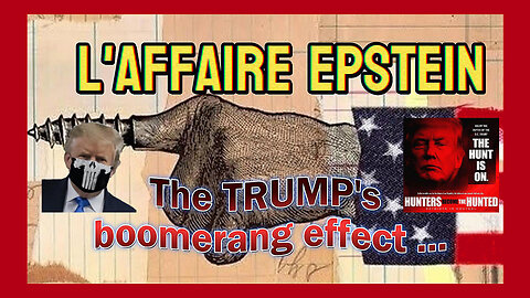 La LOI EPSTEIN ! The TRUMP'S boomerang effect ... (Hd 1080)