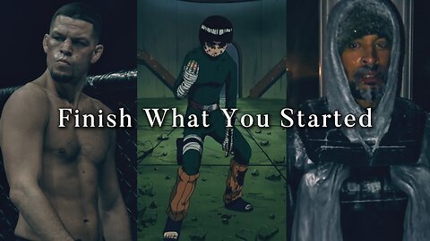 Finish What You Started