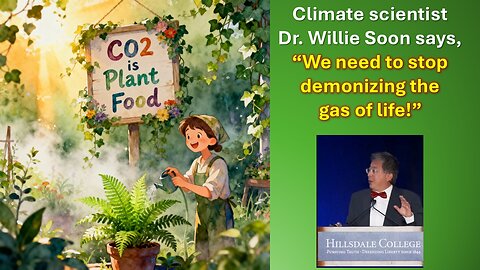 Dr. Willie Soon: “CO2 is plant food, not a pollutant” – Hillsdale College, Oct 17th, 2025