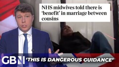 NHS midwives told cousin marriage has ‘benefits’ | 'They're afraid of being called Islamophobic'