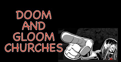 DOOM AND GLOOM CHURCHES
