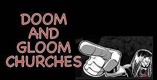 DOOM AND GLOOM CHURCHES