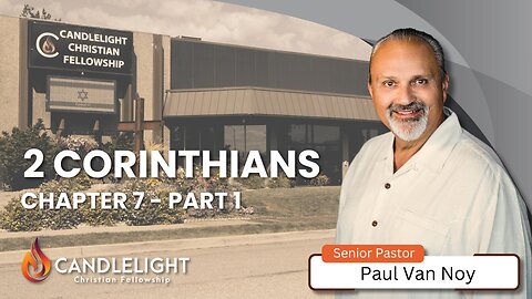 Sunday Morning Service - 2 Corinthians 7 Part 1 - Edited