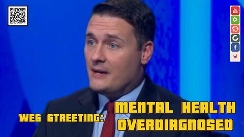 Wes Streeting, unqualified health secretary says "mental health is overdiagnosed"