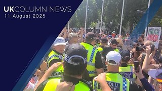 UK Column News - 11th August 2025